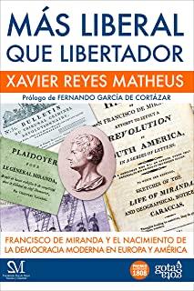 MÁS LIBERAL QUE LIBERTADOR | 9788496729971 | REYES MATHEUS, XAVIER