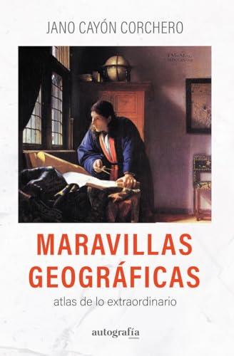 MARAVILLAS GEOGRÁFICAS | 9788410347366 | CAYÓN CORCHERO, JANO