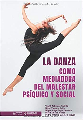DANZA COMO MEDIADORA DEL MALESTAR PSIQUICO Y SOCIAL, LA | 9788499939360 | SÁNCHEZ MIGUEL, PEDRO ANTONIO