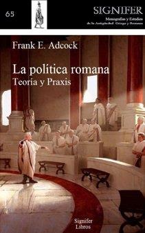 POLITICA ROMANA TEORIA Y PRAXIS, LA | 9788416202362 | ADCOCK, FRANK EZRA