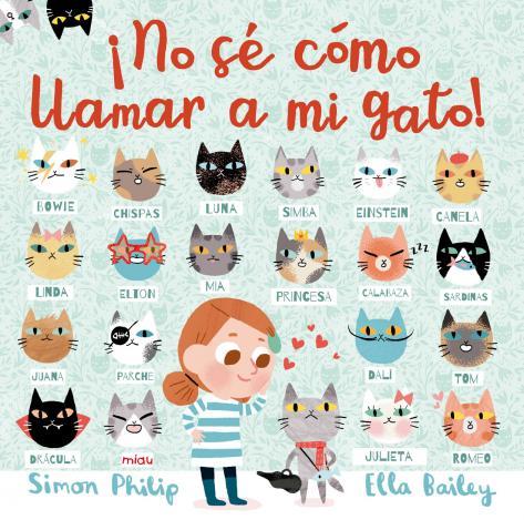 ¡NO SÉ CÓMO LLAMAR A MI GATO! | 9788417272166 | BAILEY, ELLA / PHILIP, SIMON