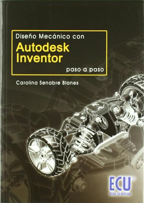 DISEÑO MECÁNICO CON AUTODESK INVENTOR PASO A PASO | 9788484548669 | SENABRE BLANES, CAROLINA