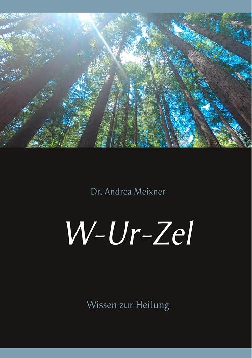 W-UR-ZEL | 9783749464579 | MEIXNER, DR. MED. ANDREA