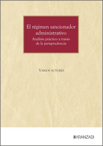 REGIMEN SANCIONADOR ADMINISTRATIVO, EL : ANALISIS PRÁCTICO A TRAVÉS DE LA JURISPRUDENCIA | 9788410853386 | ARANZADI LA LEY