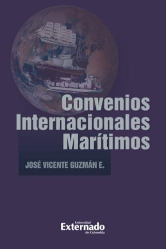 CONVENIOS INTERNACIONALES MARÍTIMOS | 9789587908046 | GUZMÁN ESCOBAR, JOSÉ VICENTE