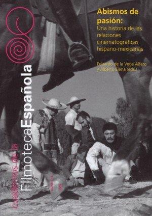 ABISMOS DE PASIÓN : UNA HISTORIA DE LAS RELACIONES CINEMATOGRÁFICAS HISPANO-MEXICANAS | 9788486877514 | DE LA VEGA ALFARO, EDUARDO