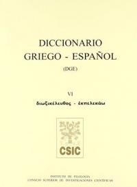 DICCIONARIO GRIEGO-ESPAÑOL (DGE). TOMO VI (DIOXIKELEUTHOS-EKPELEKAO) | 9788400080501