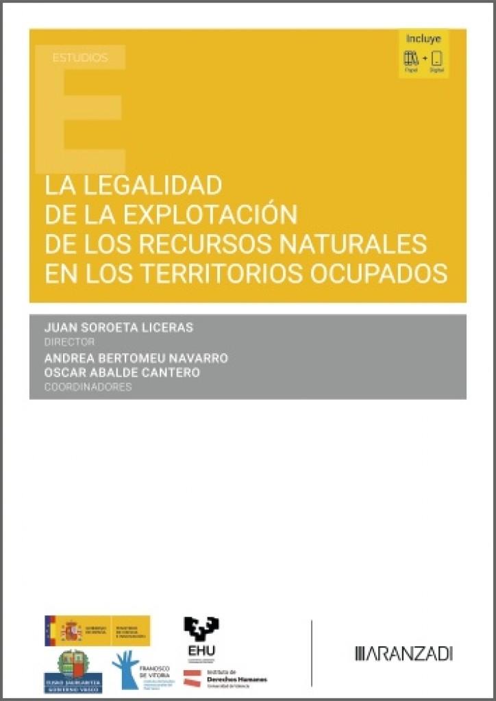 LEGALIDAD DE LA EXPLOTACIÓN DE LOS RECURSOS NATURALES EN LOS TERRITORIOS OCUPADOS, LA | 9788410858701 | SOROETA LICERAS, JUAN