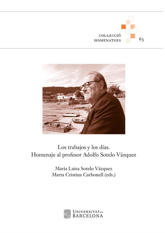 TRABAJOS Y LOS DÍAS, LOS. HOMENAJE AL PROFESOR ADOLFO SOTELO VÁZQUEZ | 9788410500488 | VARIOS AUTORES