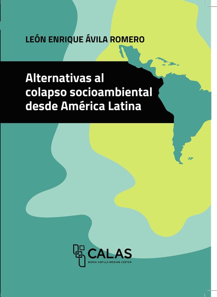 ALTERNATIVAS AL COLAPSO SOCIOAMBIENTAL DESDE AMÉRICA LATINA | 9786075479170 | ÁVILA ROMERO, LEÓN ENRIQUE