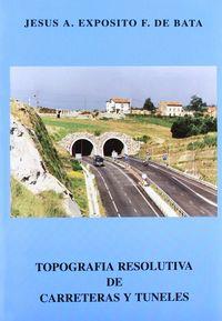 TOPOGRAFÍA RESOLUTIVA DE CARRETERAS Y TÚNELES | 9788485198658 | EXPOSITO
