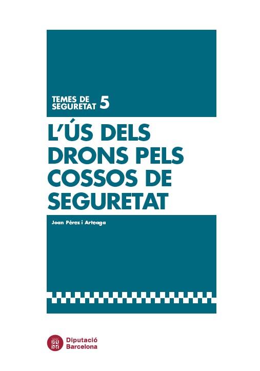 ÚS DELS DRONS PELS COSSOS DE SEGURETAT, L' | 9788419091734 | PÉREZ ARTEAGA, JOAN