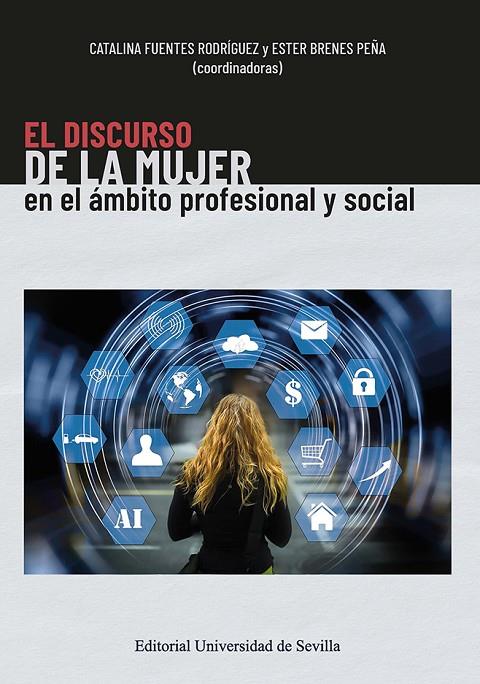 DISCURSO DE LA MUJER EN EL ÁMBITO PROFESIONAL Y SOCIAL, EL | 9788447224661 | FUENTES RODRÍGUEZ, CATALINA/BRENES PEÑA, ESTER/BRAGA, AMANDA/CALERO VAQUERA, MARÍA LUISA/CARRILLO EX