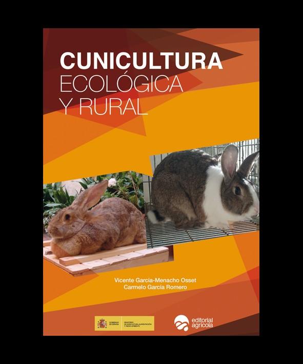 CUNICULTURA ECOLOGICA Y RURAL | 9788492928347 | GARCIA-MENACHO OSSET, VICENTE / GARCIA ROMERO, CARMELO
