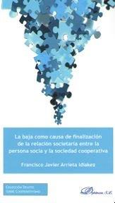 BAJA COMO CAUSA DE FINALIZACION SOCIETARIA ENTRE LA PERSONA SOCIA | 9788413243474 | ARRIETA IDIAKEZ, FRANCISCO JAVIER