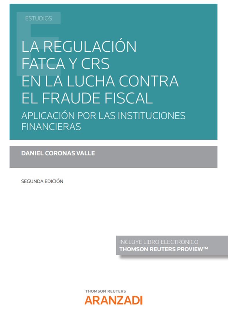 REGULACIÓN FATCA Y CRS EN LA LUCHA CONTRA EL FRAUDE FISCAL, LA (PAPEL + E-BOOK) | 9788413915296 | CORONAS VALLE, DANIEL