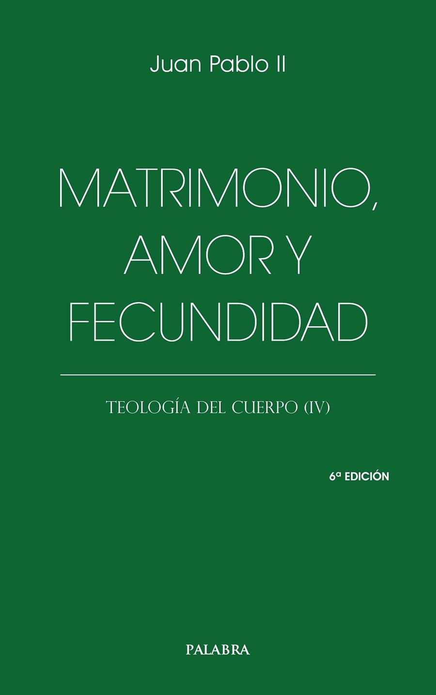 MATRIMONIO, AMOR Y FECUNDIDAD. TEOLOGIA DEL CUERPO (IV) | 9788413685069 | JUAN PABLO II / L'OSSERVATORE ROMANO
