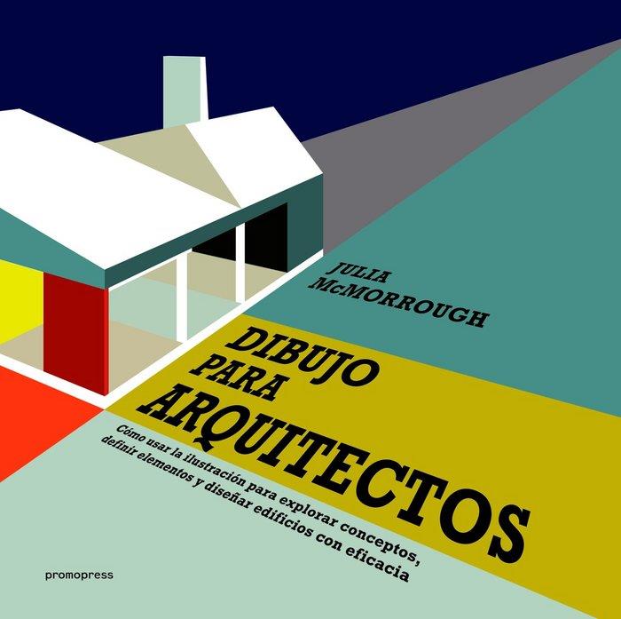 DIBUJOS PARA ARQUITECTOS | 9788416504671 | MCMORROUGH, JULIA