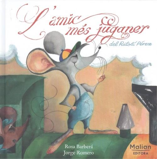 AMIC MÉS JUGANER DEL RATOLÍ PEREZ, L' | 9788412182453 | BARBERA, ROSA / ROMERO, JORGE