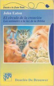CIRCULO DE LA CREACIÓN, EL. LOS ANIMALES A LA LUZ DE LA BIBLIA | 9788433011558 | EATON, JOHN
