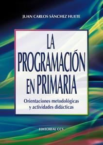 PROGRAMACION EN PRIMARIA, LA | 9788498426663 | SÁNCHEZ HUETE, JUAN CARLOS
