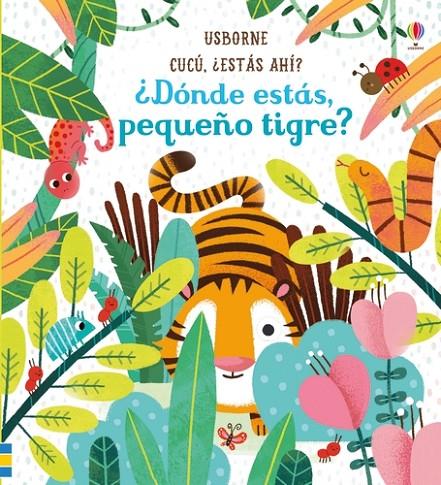 ¿DONDE ESTÁS PEQUEÑO TIGRE? | 9781474939829 | TAPLIN, SAM/TAPLIN, SAM