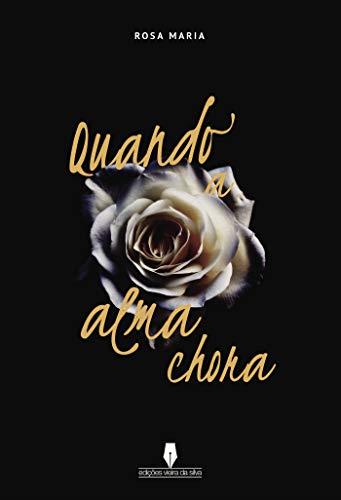 QUANDO A ALMA CHORA | 9789897369551 | MARIA, ROSA