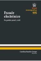 FRAUDE ELECTRÓNICO SU GESTIÓN PENAL Y CIVIL | 9788490865569 | SANCHIS CRESPO, CAROLINA
