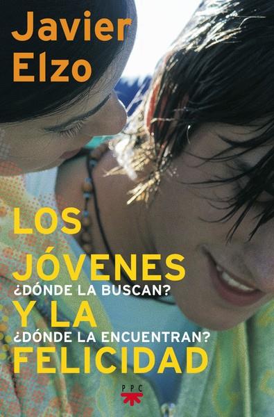 JÓVENES Y LA FELICIDAD, LOS | 9788428815734 | ELZO, JAVIER