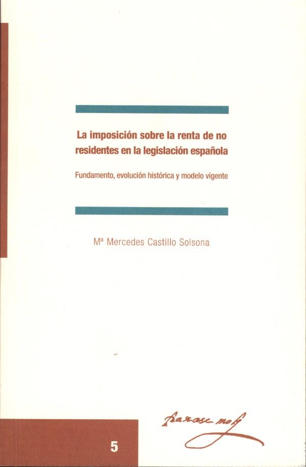 IMPOSICIÓN SOBRE LA RENTA DE NO RESIDENTES EN LA LEGISLACIÓN ESPAÑOLA, LA | 9788484091356 | CASTILLO SOLSONA, Mª MERCEDES