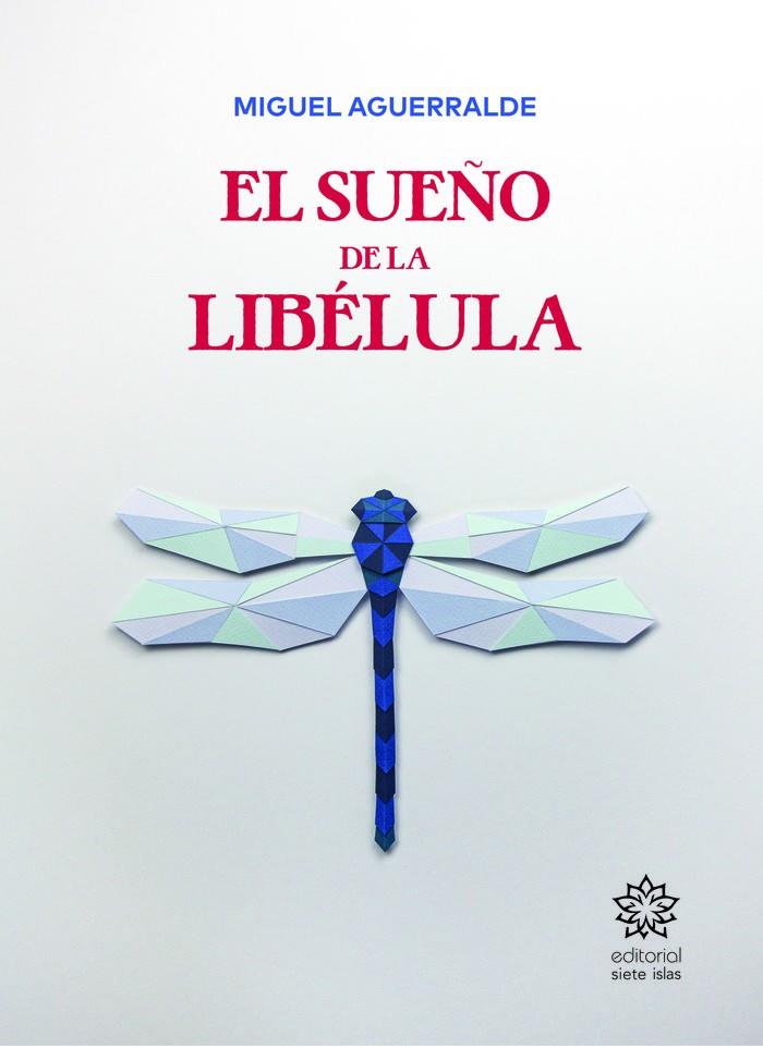 SUEÑO DE LA LIBÉLULA, EL | 9788412720693 | AGUERRALDE, MIGUEL