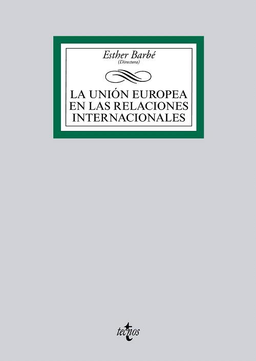 UNIÓN EUROPEA EN LAS RELACIONES INTERNACIONALES, LA | 9788430962686 | BARBÉ IZUEL, ESTHER / ÁLVAREZ VERDUGO, MILAGROS / COSTA, ORIOL / GARCÍA-DURAN, PATRICIA / GONZÁLEZ B
