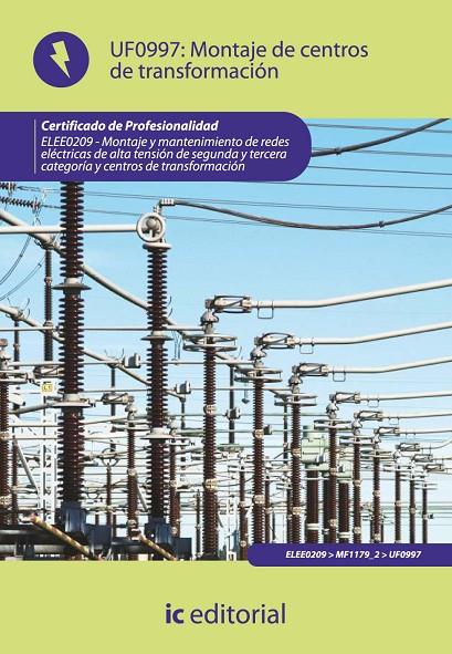 MONTAJE DE CENTROS DE TRANSFORMACIÓN. ELEE0209 - MONTAJE Y MANTENIMIENTO DE REDE | 9788415648253 | ENTRENA GONZÁLEZ, FRANCISCO JOSÉ