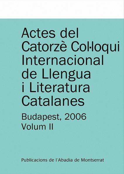 ACTES DEL CATORZÈ COL·LOQUI INTERNACIONAL DE LLENGUA I LITERATURA CATALANES. BUDAPEST, 2006. VOL. 2 | 9788498832549 | FALUBA, KÁKMÁN