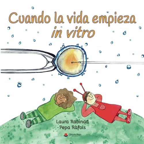 CUANDO LA VIDA EMPIEZA IN VITRO | 9788411756051 | RABINAD LIZANO, LAURA
