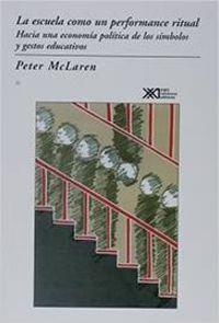 ESCUELA COMO PERFOMANCE RITUAL | 9789682319914 | MACLAREN, P.