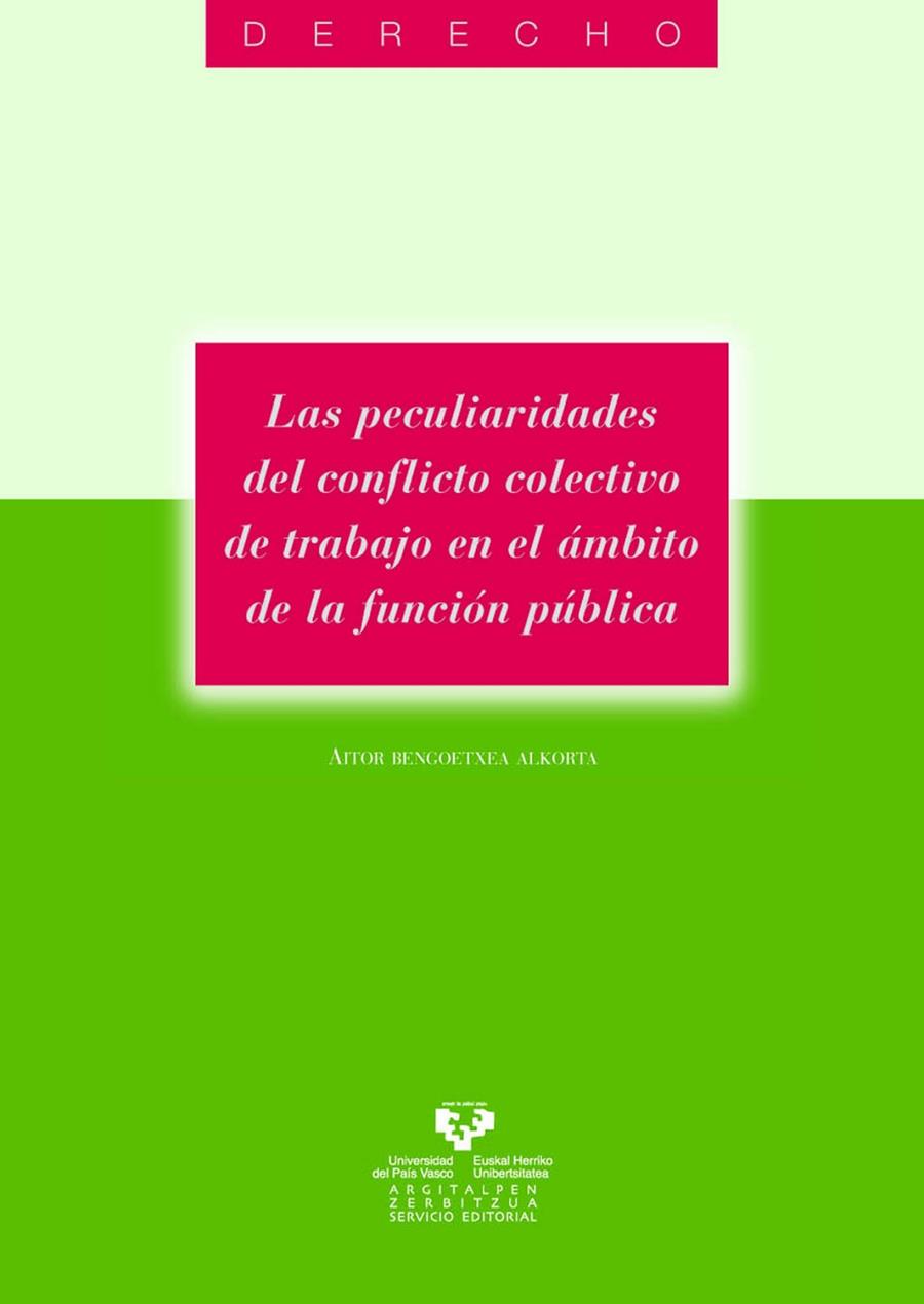 PECULIARIDADES DEL CONFLICTO COLECTIVO DE TRABAJO EN EL ÁMBITO DE LA FUNCIÓN PÚBLICA, LAS | 9788483738566 | BENGOETXEA ALKORTA, AITOR