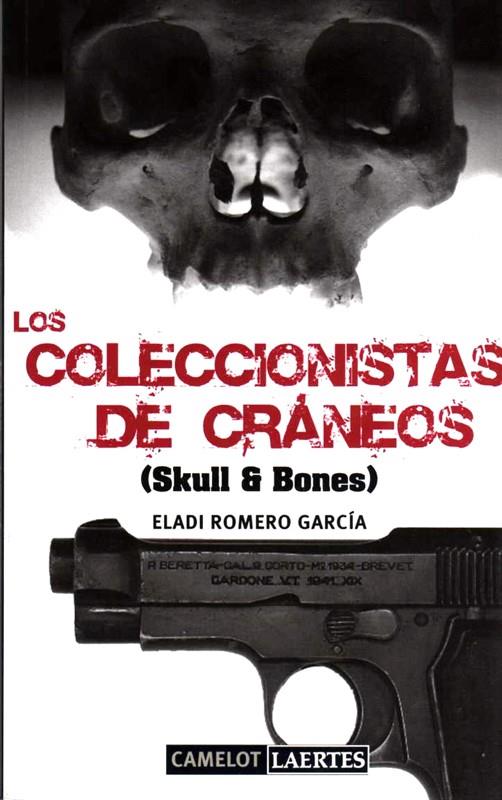 COLECCIONISTAS DE CRÁNEOS, LOS (SKULL & BONES) | 9788475846774 | ROMERO GARCÍA, ELADI