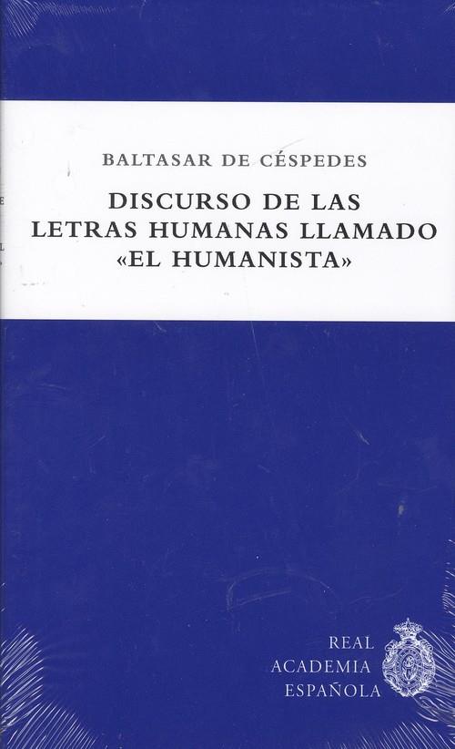 DISCURSO DE LAS LETRAS HUMANAS LLAMADO "EL HUMANISTA" | 9788409010004 | DE CÉSPEDES, BALTASAR