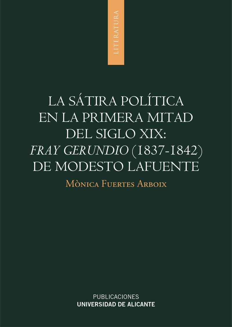 SÁTIRA POLÍTICA EN LA PRIMERA MITAD DEL SIGLO XIX, LA : FRAY GERUNDIO (1837-1842) DE MODESTO LAFUENTE | 9788497172936 | FUERTES ARBOIX, MÒNICA