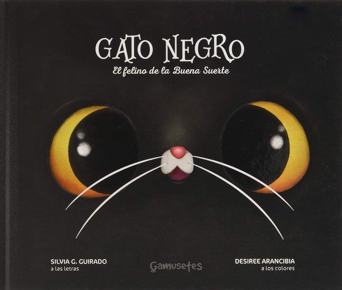 GATO NEGRO, EL FELINO DE LA BUENA SUERTE | 9788412053197 | G. GUIRADO, SILVIA / ARANCIBIA LÓPEZ, DESIREE