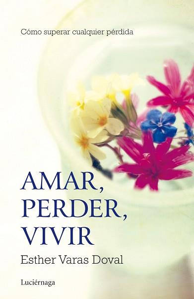 AMAR, PERDER, VIVIR | 9788415864295 | VARAS DOVAL, ESTHER