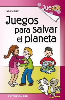 JUEGOS PARA SALVAR EL PLANETA | 9788490230039 | SUÁREZ, IVÁN