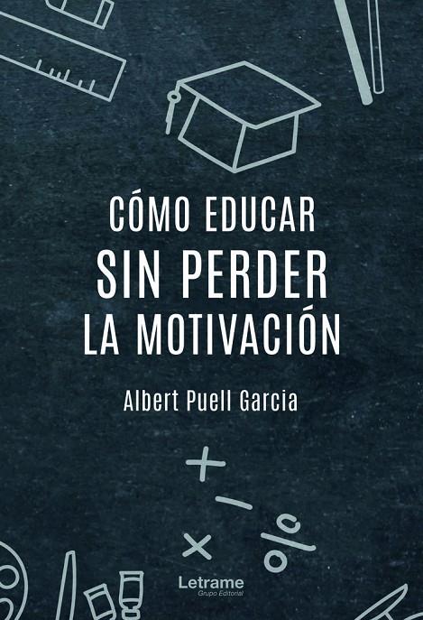 CÓMO EDUCAR SIN PERDER LA MOTIVACIÓN | 9788411143677 | PUELL, ALBERT