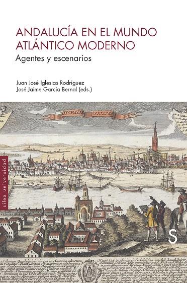 ANDALUCÍA EN EL MUNDO ATLÁNTICO MODERNO | 9788477376583 | IGLESIAS RODRÍGUEZ, JUAN JOSÉ