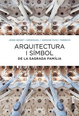 ARQUITECTURA I SÍMBOL A LA SAGRADA FAMÍLIA | 9788498092288 | PUIG, ARMAND