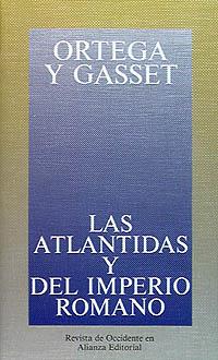 ATLANTIDAS Y DEL IMPERIO ROMANO, LAS | 9788420641270 | ORTEGA Y GASSET, JOSÉ