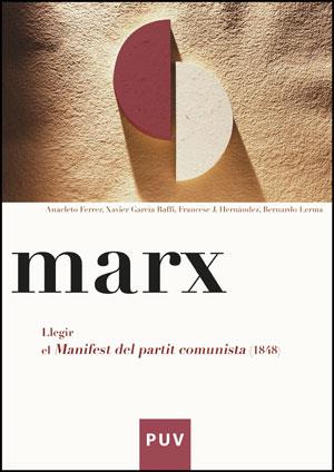 MARX. LLEGIR EL MANIFEST DEL PARTIT COMUNISTA (1848) | 9788437076089 | FERRER, ANACLETO / GARCÍA RAFFI, XAVIER / HERNÀNDEZ I DOBON, FRANCESC J. / LERMA SIRVENT, BERNARDO