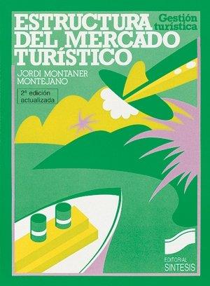 ESTRUCTURA DEL MERCADO TURÍSTICO | 9788477381303 | MONTANER, JORDI