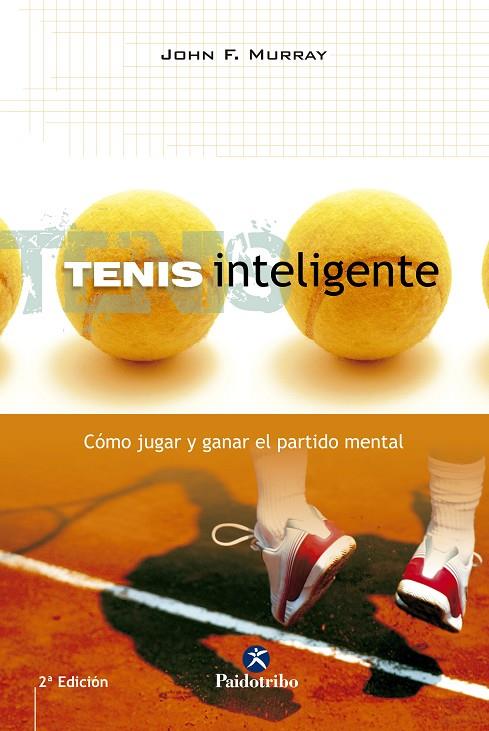 TENIS INTELIGENTE. CÓMO JUGAR Y GANAR EL PARTIDO MENTAL | 9788480196352 | MURRAY, JOHN F.